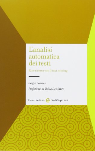 9788843070183: L'analisi automatica dei testi. Fare ricerca con il text mining (Studi superiori)