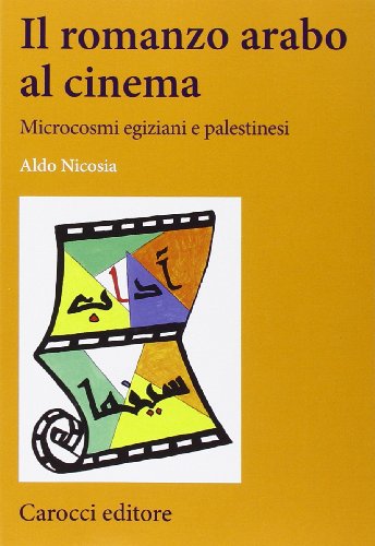 Stock image for Il romanzo arabo al cinema. Microcosmi egiziani e palestinesi (I) for sale by Brook Bookstore