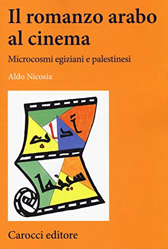 Stock image for Il romanzo arabo al cinema. Microcosmi egiziani e palestinesi for sale by Brook Bookstore