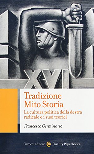 Stock image for Tradizione, mito, storia. La cultura politica della destra radicale e i suoi teorici for sale by libreriauniversitaria.it