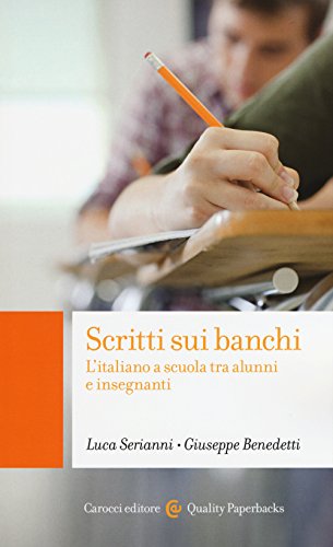 Imagen de archivo de Scritti sui banchi. L'italiano a scuola fra alunni e insegnanti a la venta por Brook Bookstore