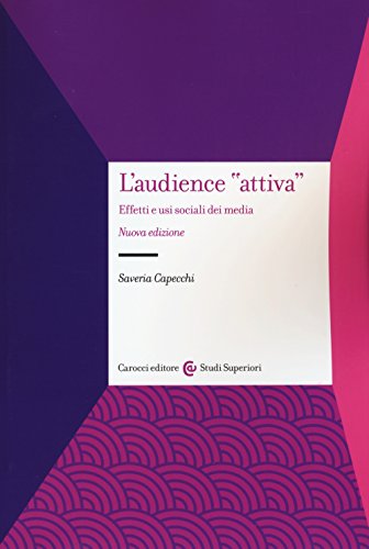 9788843077892: L'audience attiva. Effetti e usi sociali dei media