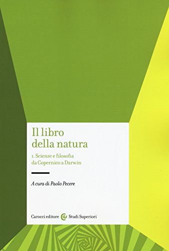 Stock image for Il libro della natura. Scienze e filosofia da Copernico a Darwin (Vol. 1) (Studi superiori) for sale by medimops