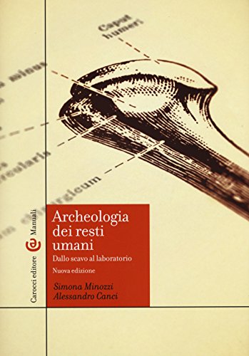 9788843078578: Archeologia dei resti umani. Dallo scavo al laboratorio (Manuali universitari)