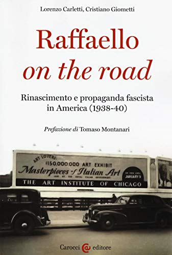 Stock image for Raffaello on the road. Rinascimento e propaganda fascista in America (1938-40) for sale by Brook Bookstore On Demand