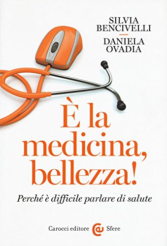 Stock image for  la medicina, bellezza! Perch  difficile parlare di salute for sale by libreriauniversitaria.it