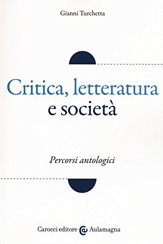 Beispielbild fr Critica, letteratura e societ. Percorsi antologici zum Verkauf von medimops