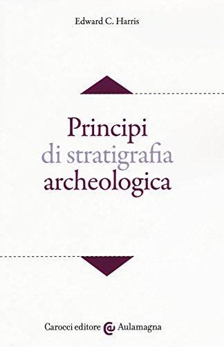 Stock image for Principi di stratigrafia archeologica (Aulamagna) for sale by libreriauniversitaria.it