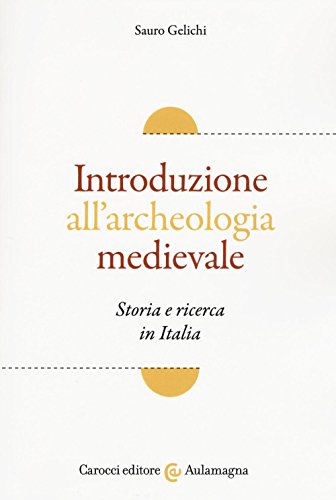 Beispielbild fr Introduzione all'archeologia medievale. Storia e ricerca in Italia (Aulamagna) zum Verkauf von libreriauniversitaria.it