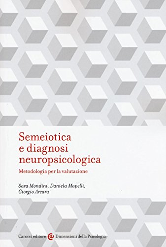 9788843084845: Semeiotica e diagnosi neuropsicologica. Metodologia per la valutazione (Dimensioni della psicologia)