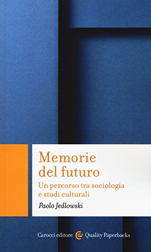 Imagen de archivo de Memorie del futuro. Un percorso tra sociologia e studi culturali (Quality paperbacks) a la venta por libreriauniversitaria.it