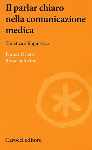 Stock image for Il parlare chiaro nella comunicazione medica. Tra etica e linguistica for sale by Brook Bookstore