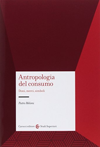 9788843090969: Antropologia del consumo (Studi superiori)