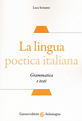 Stock image for La lingua poetica italiana. Grammatica e testi for sale by medimops