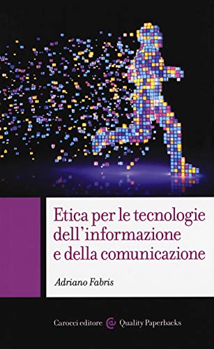 Stock image for Etica per le tecnologie dell'informazione e della comunicazione for sale by libreriauniversitaria.it