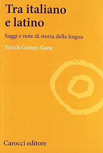 Stock image for Tra italiano e latino. Saggi e note di storia della lingua (I) for sale by Brook Bookstore