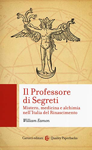 9788843095094: Il professore di segreti. Mistero, medicina e alchimia nell'Italia del Rinascimento (Quality paperbacks)