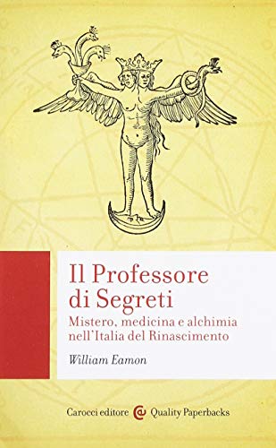 Stock image for Il professore di segreti. Mistero, medicina e alchimia nell'Italia del Rinascimento (Quality paperbacks) for sale by libreriauniversitaria.it