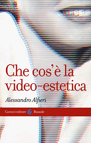 Stock image for Che cos' la video-estetica (Le bussole) for sale by libreriauniversitaria.it