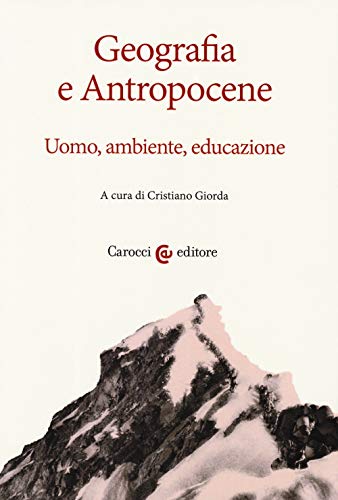 9788843098729: Geografia e antropocene. Uomo, ambiente, educazione