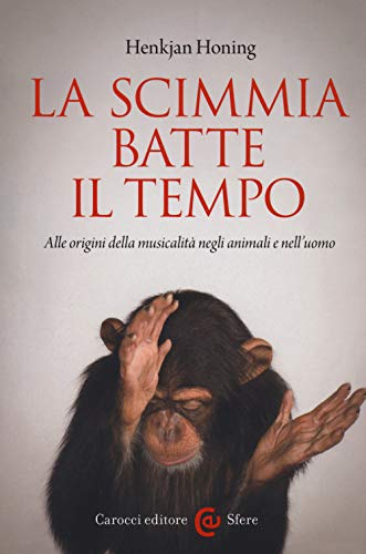 Stock image for La scimmia batte il tempo. Alle origini della musicalitA negli animali e nell'uomo for sale by WorldofBooks