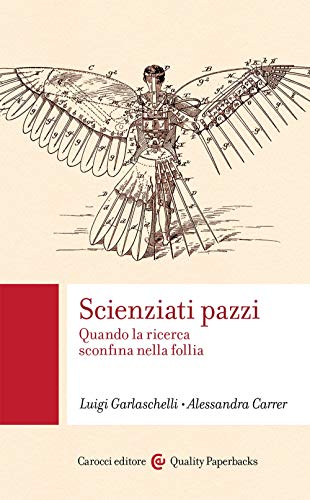 Imagen de archivo de Scienziati pazzi. Quando la ricerca sconfina nella follia a la venta por Brook Bookstore