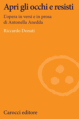 Stock image for Apri gli occhi e resisti. L'opera in versi e in prosa di Antonella Anedda for sale by Brook Bookstore