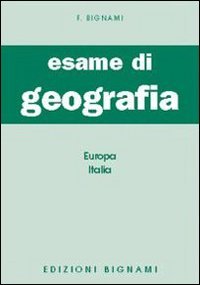 9788843307098: Esame di geografia. Europa-Italia (Biblioteca scolastica Bignami)