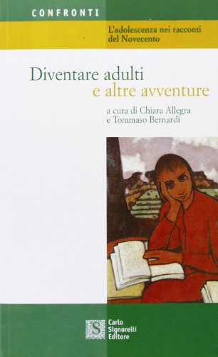 9788843407293: Diventare adulti e altre avventure. L'adolescenza nei racconti del Novecento. Per le Scuole superiori (Confronti)