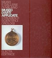 Stock image for MUSEO D'ARTI APPLICATE . STRUMENTI SCIENTIFICI - OROLOGI for sale by RONCHI