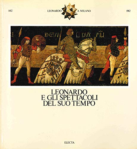 9788843509560: Leonardo e gli spettacoli del suo tempo (Italian Edition)