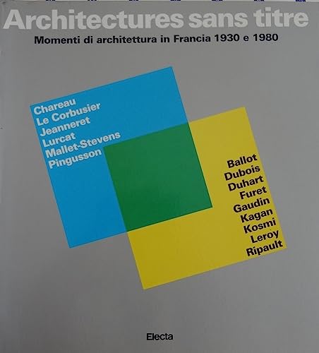 Imagen de archivo de Architectures Sans Titre: Momenti Di Architettura in Francia, 1930 E 1980 a la venta por ThriftBooks-Dallas