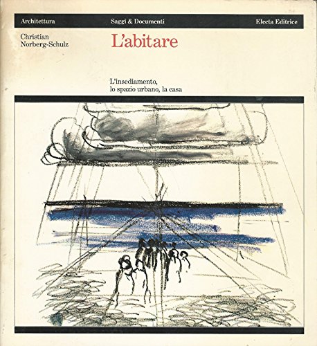 L'abitare: L'insediamento, lo spazio urbano, la casa (Architettura) (Italian Edition) (9788843510979) by Norberg-Schulz, Christian