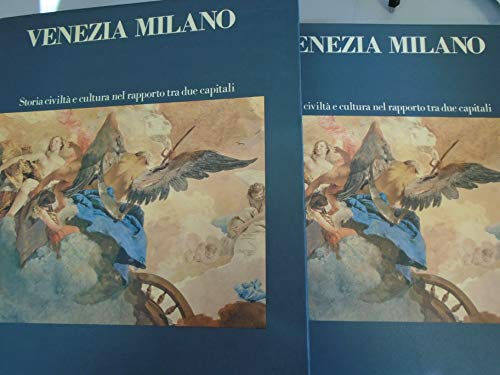 Imagen de archivo de Venezia Milano. Storia Civilta e Cultura Nel Rapporto Tra Due Capitali a la venta por Erika Wallington 