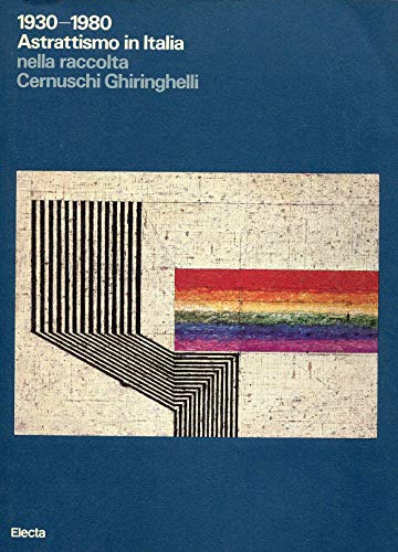 9788843511266: 1930-1980 Astrattismo in Italia nella collezione Cernuschi Ghiringhelli
