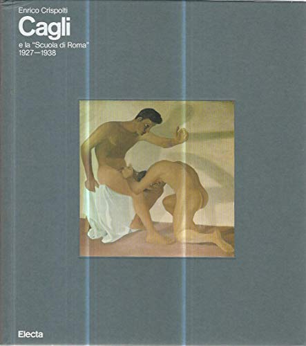 Cagli e la "Scuola di Roma," 1927-1938 (Italian Edition) (9788843512669) by Crispolti, Enrico