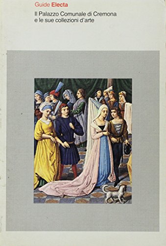 9788843519330: Il palazzo comunale di Cremona e le sue collezioni d'arte. Ediz. illustrata (Guide artistiche)