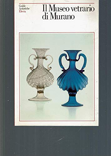 Imagen de archivo de Il museo vetrario di Murano. a la venta por Vashon Island Books