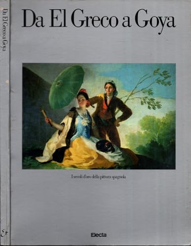 Da El Greco a Goya : i Secoli d'Oro della Pittura Spagnola