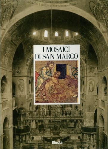 Beispielbild fr I Mosaici Di San Marco : Iconografia dell'Antico e Del Nuovo Testamento zum Verkauf von Luigi De Bei