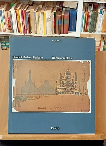 9788843522163: Hendrik Petrus Berlage. Opera completa. Ediz. illustrata (Architetti moderni)