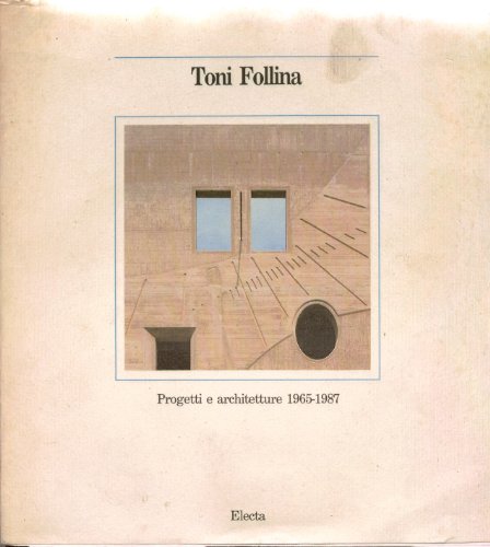 9788843523801: Toni Follina. Progetti e architetture (1965-1987). Ediz. italiana e inglese