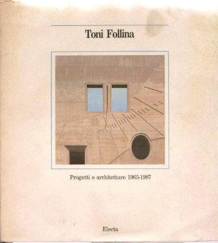 9788843523801: Toni Follina : progetti e architetture 1965-1987. Projects and Works