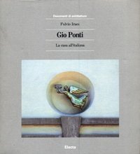 Gio Ponti e la casa all'italiana. Ediz. illustrata (Documenti di architettura) (9788843524495) by Irace, Fulvio