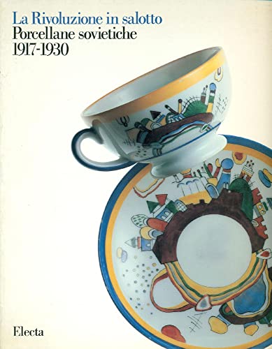 9788843525867: La rivoluzione in salotto. Porcellane sovietiche (1917-1930). Catalogo della mostra (Venezia, settembre 1988). Ediz. illustrata (Cataloghi di mostre)