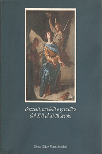 9788843526949: Bozzetti, modelli, grisailles dal XVI al XVIII secolo. Catalogo della mostra. Ediz. illustrata (Cataloghi di mostre)