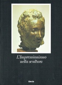 9788843528165: LImpressionismo nella scultura: [catalogo della mostra a Lugano, Galleria Pieter Coray, 1989]