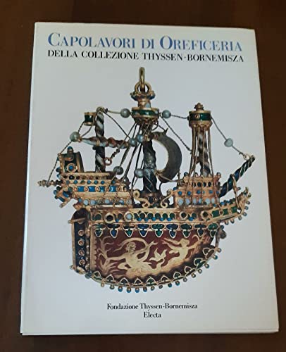 9788843528233: Capolavori di oreficeria della collezione Thyssen - Bornemisza. Catalogo della mostra (Lugano, 1989). Ediz. illustrata