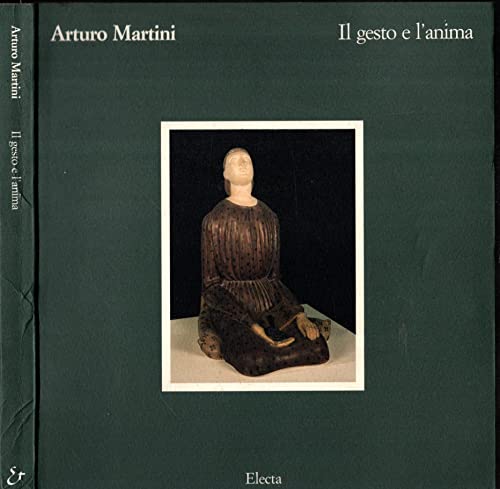 Beispielbild fr Arturo Martini: Il gesto e l'anima = le geste et l'ame = the gesture and the soul (Valle d'Aosta cultura) (Italian Edition) zum Verkauf von Zubal-Books, Since 1961