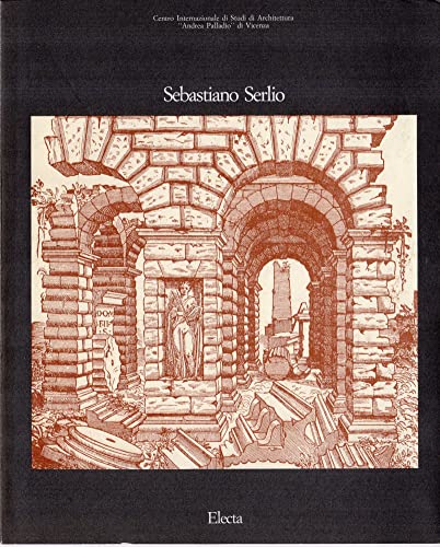 Stock image for Sebastiano Serlio: Sesto Seminario internazionale di storia dell'architettura, Vicenza, 31 agosto-4 settembre 1987 (Italian Edition) for sale by Winged Monkey Books
